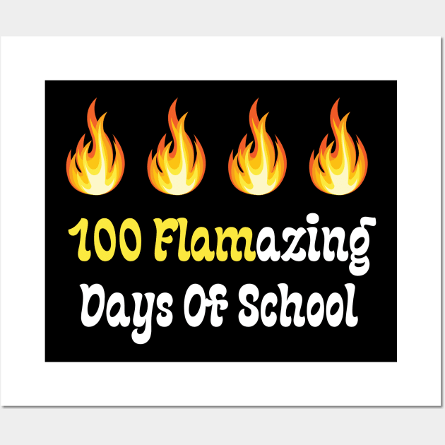 100 Flamazing Days Of School Wall Art by Teeport